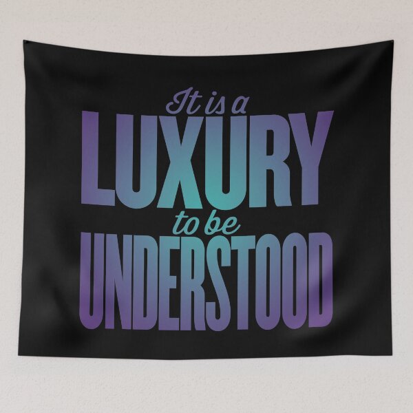 Item preview, It is a luxury to be understood. v.1 designed and sold by x1brett.