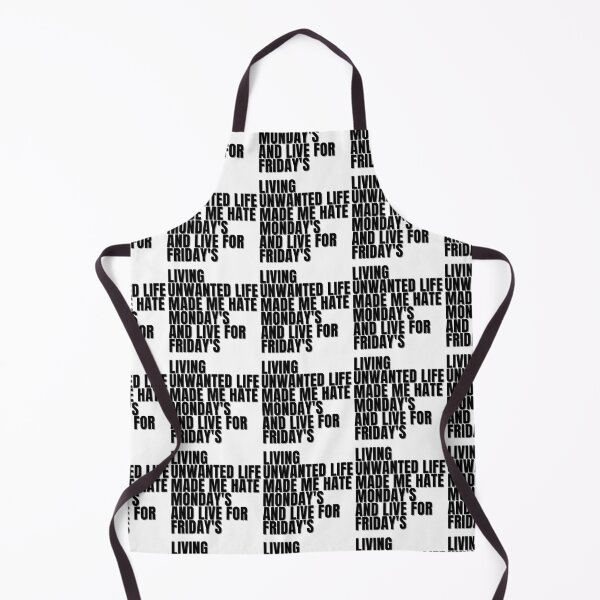 Item preview, LIVING UNWANTED LIFE MADE ME HATE MONDAY'S AND LIVE FOR FRIDAY'S designed and sold by Finds.