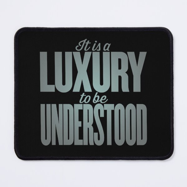 Item preview, It is a luxury to be understood. v.4 designed and sold by x1brett.