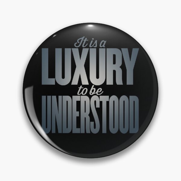 Item preview, It is a luxury to be understood. v.5 designed and sold by x1brett.