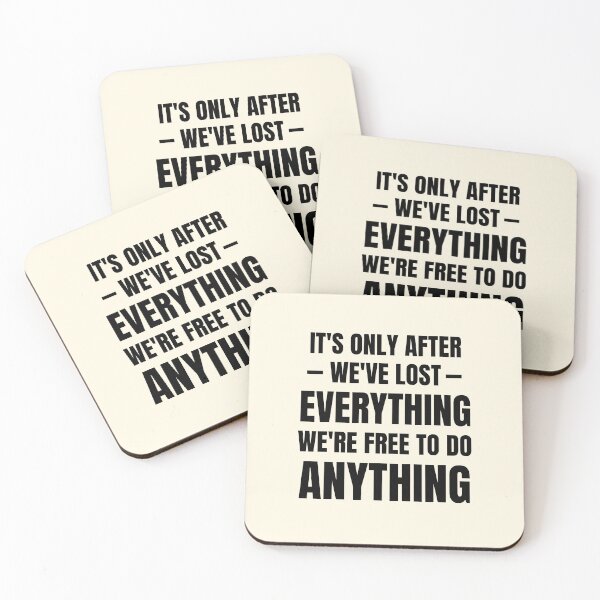 Item preview,  It's only after we've lost everything that we're free to do anything  designed and sold by QuotesAreFun.