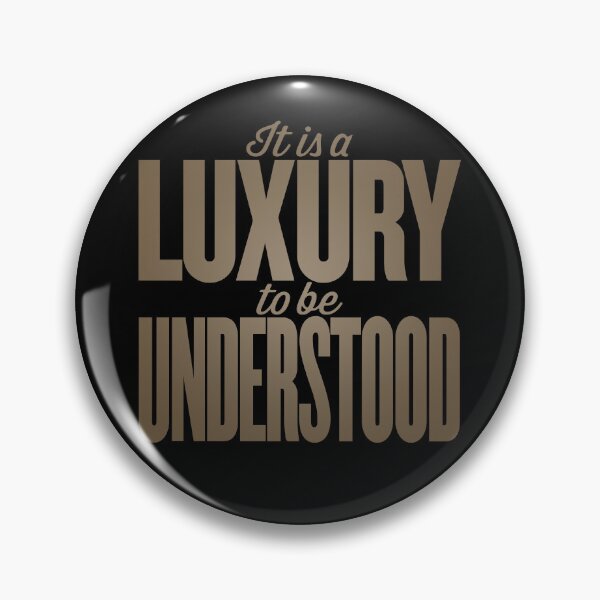 Item preview, It is a luxury to be understood. v.6 designed and sold by x1brett.