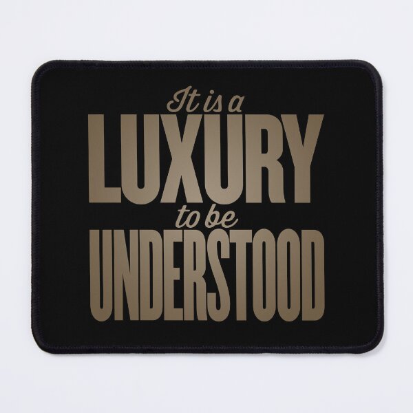 Item preview, It is a luxury to be understood. v.6 designed and sold by x1brett.