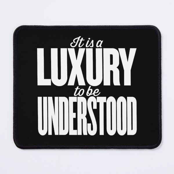 Item preview, It is a luxury to be understood. v.9 designed and sold by x1brett.