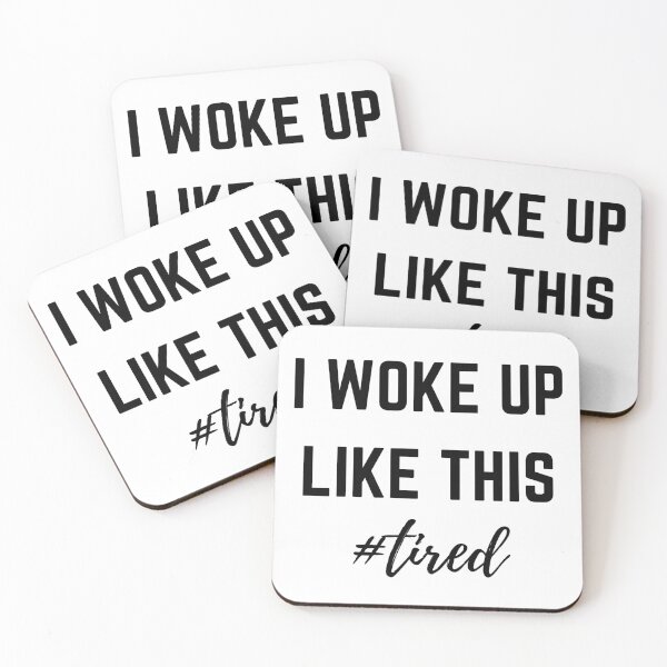 Item preview, I Woke Up Like This #tired designed and sold by SqueakitySqueak.