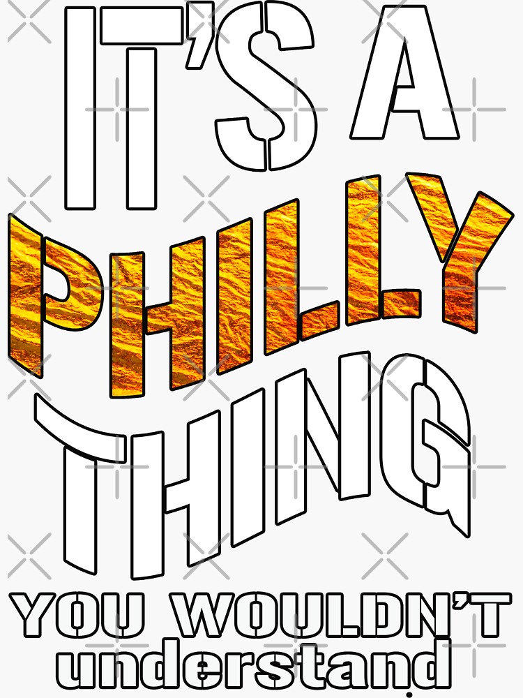 It S A Philly Thing Its A Philadelphia Thing Fan Philadelphia Fan