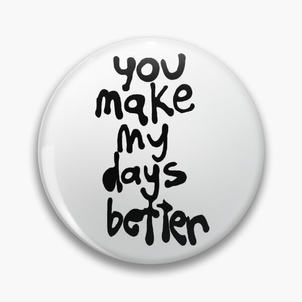 Item preview, You make my days better cute quote designed and sold by OneUpArtDesigns.