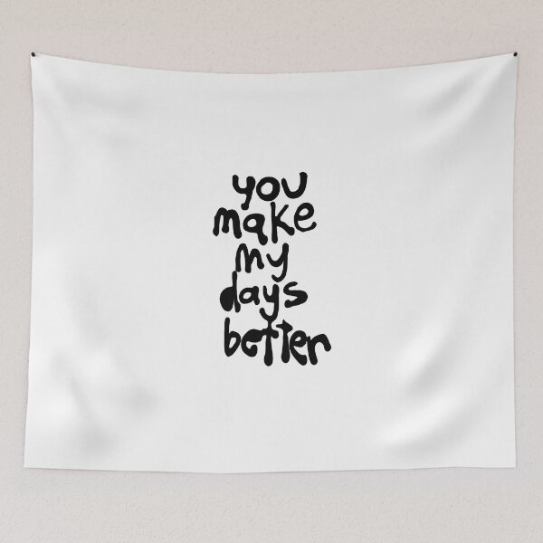 Item preview, You make my days better cute quote designed and sold by OneUpArtDesigns.
