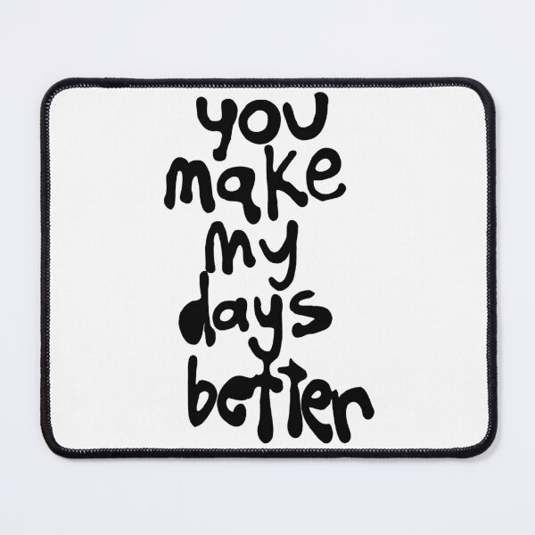 Item preview, You make my days better cute quote designed and sold by OneUpArtDesigns.