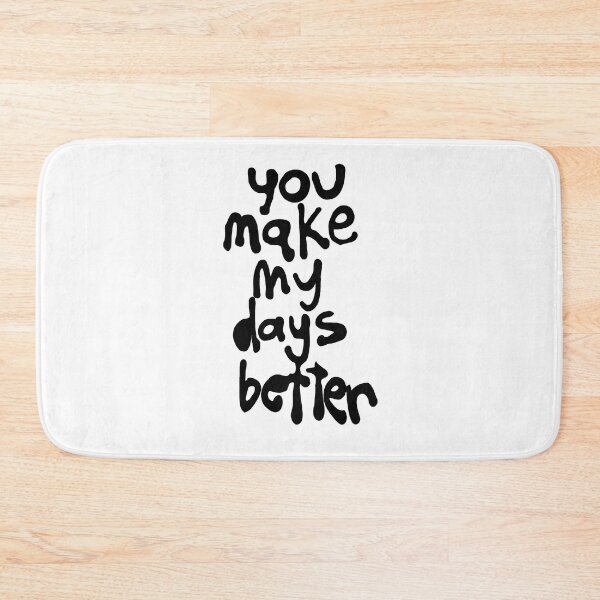 Item preview, You make my days better cute quote designed and sold by OneUpArtDesigns.