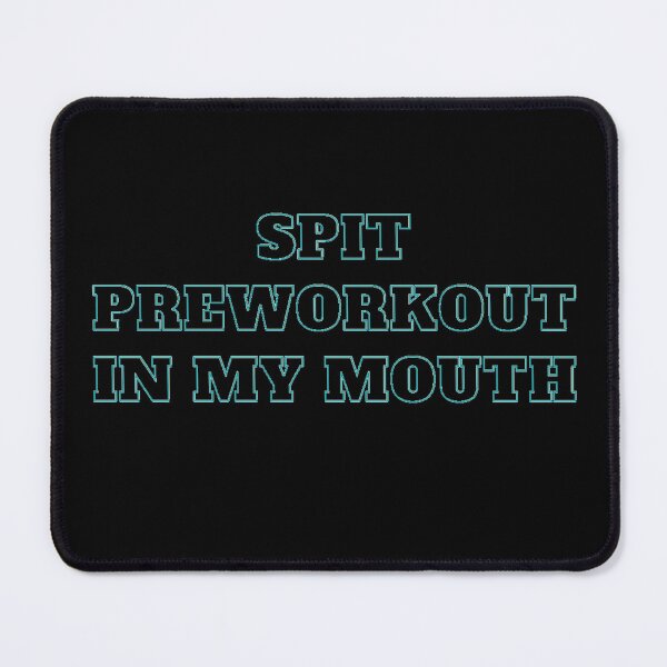 Item preview, Spit Preworkout In My Mouth Funny Sarcastic Gym T-Shirt designed and sold by jounior ⭐⭐⭐⭐⭐.