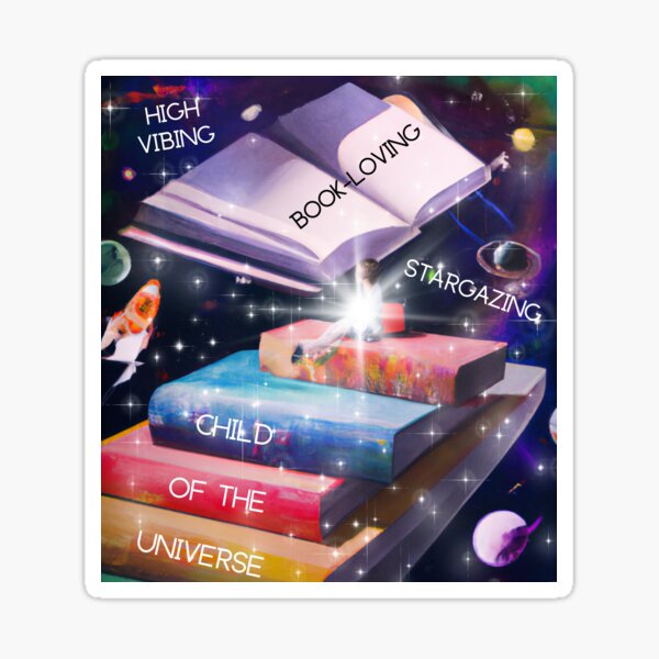 High Vibing, Book Loving, Stargazing, Child of The Universe Sticker