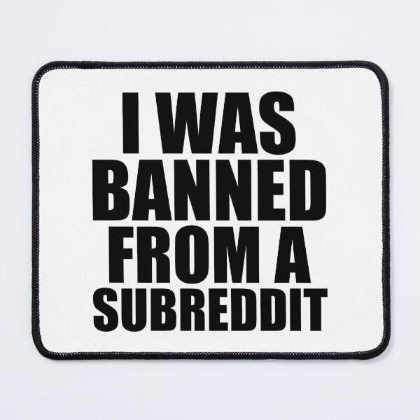 Item preview, Banned From A Subreddit designed and sold by Spenzant.