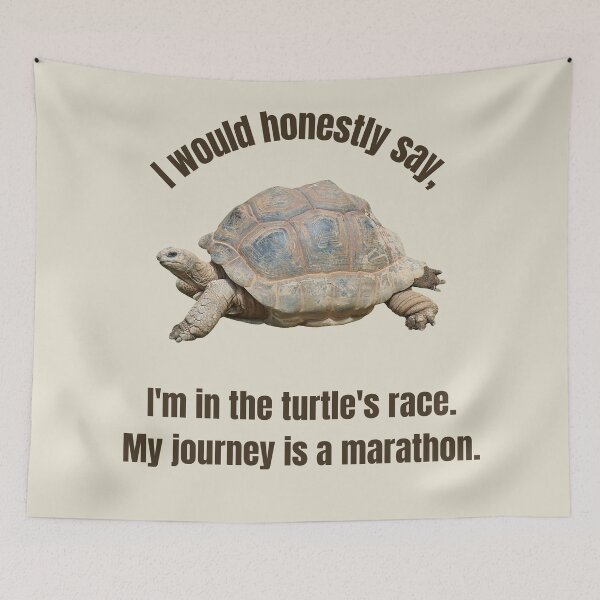 Item preview, I would honestly say, I am in the turtles race. My journey is a marathon  - THE TURTLE COLLECTION designed and sold by JakNJill.