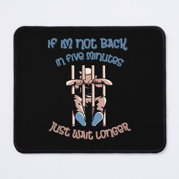 Item preview, If Im Not Back In Five Minutes Just Wait Longer | Funny Showing Up Late Gift designed and sold by Cr4ftyCreations.