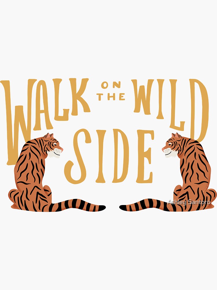 "Walk on the Wild Side" Sticker for Sale by imashleysantoro Redbubble