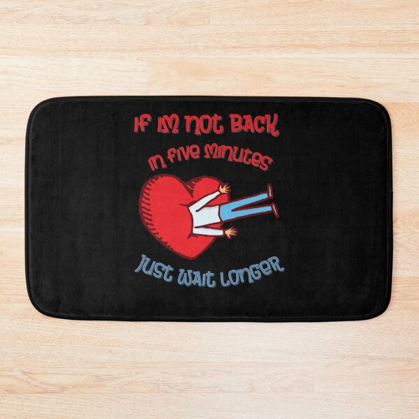 Item preview, If Im Not Back In Five Minutes Just Wait Longer | Valentine Showing Up Late Gift designed and sold by Cr4ftyCreations.