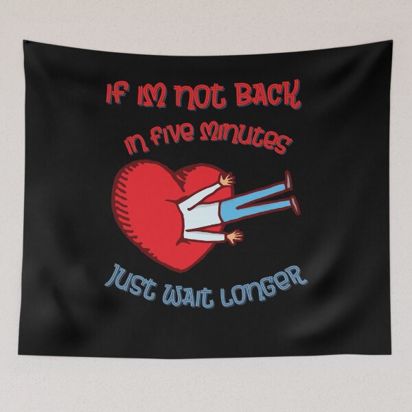 Item preview, If Im Not Back In Five Minutes Just Wait Longer | Valentine Showing Up Late Gift designed and sold by Cr4ftyCreations.