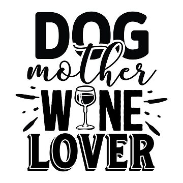 Dog Mother Wine Lover Wine Glass