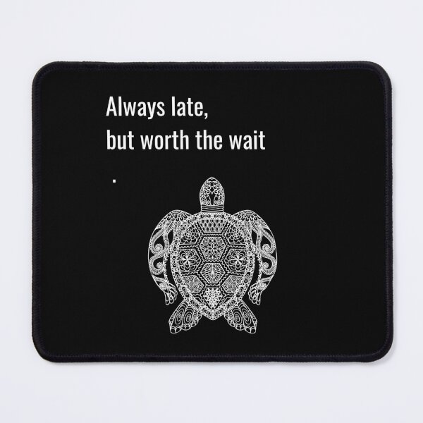 Item preview, Always Late, But Worth The Wait  - THE TURTLE COLLECTION designed and sold by JakNJill.