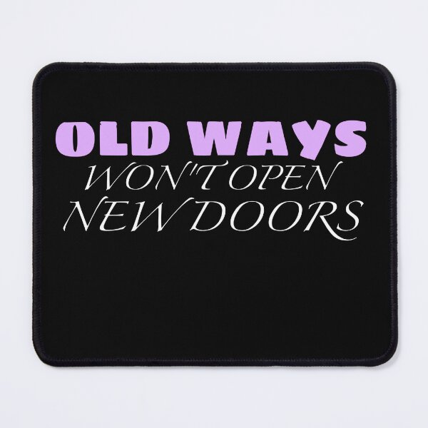 Item preview, OLD WAYS WON'T OPEN NEW DOORS designed and sold by wikidelise.