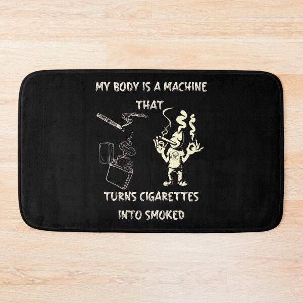 Item preview, My Body Is A Machine That Turns Cigarettes Into Smoked designed and sold by Cr4ftyCreations.