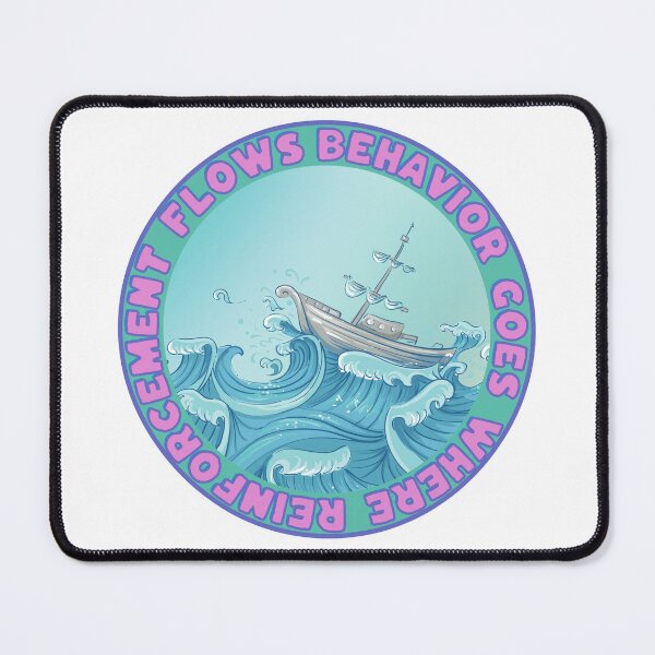 Item preview, Behavior Goes Where Reinforcement Flows Surf and Ship designed and sold by MellowSphere.