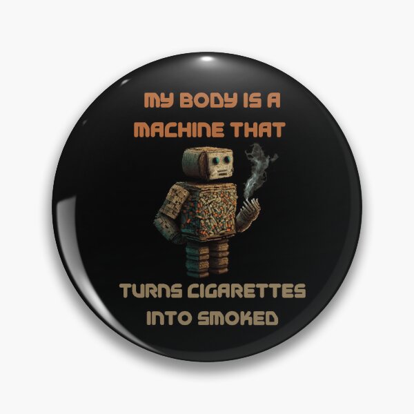 Item preview, My Body Is A Machine That Turns Cigarettes Into Smoked designed and sold by Cr4ftyCreations.