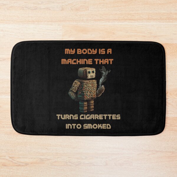 Item preview, My Body Is A Machine That Turns Cigarettes Into Smoked designed and sold by Cr4ftyCreations.
