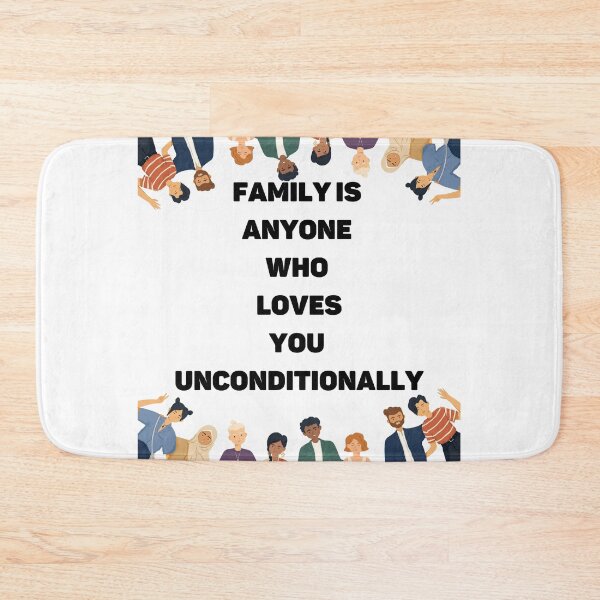 Item preview, Family is Anyone Who Loves You Unconditionally designed and sold by Novelty-Shirts.