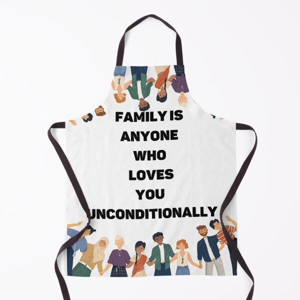 Item preview, Family is Anyone Who Loves You Unconditionally designed and sold by Novelty-Shirts.