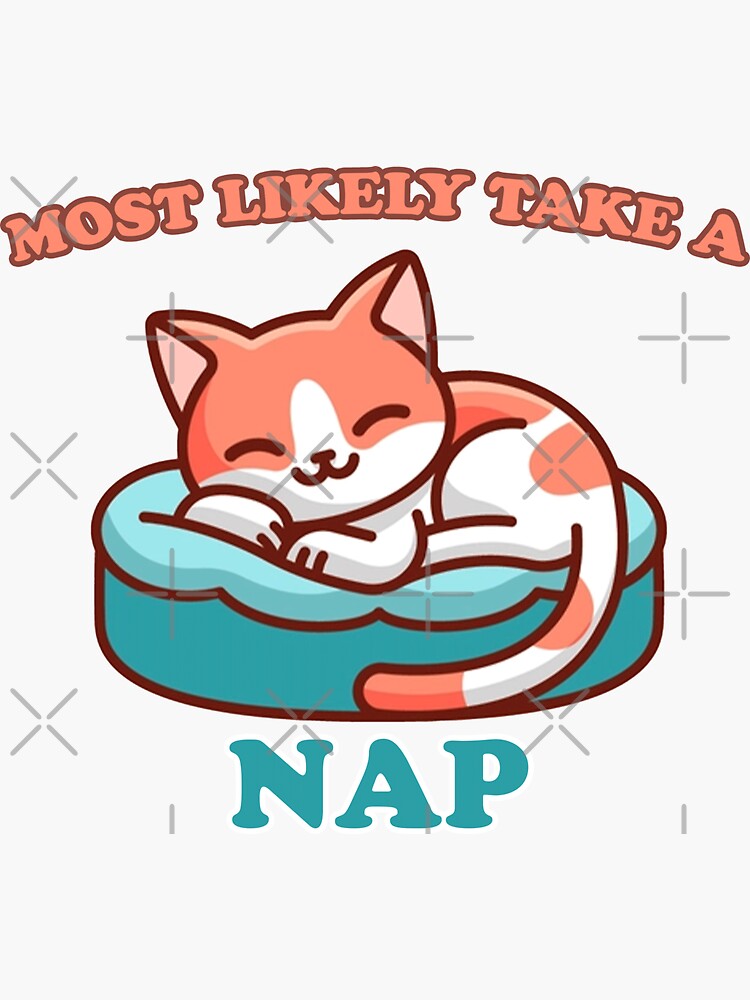 most-likely-to-take-a-nap-sticker-for-sale-by-a4mine-redbubble