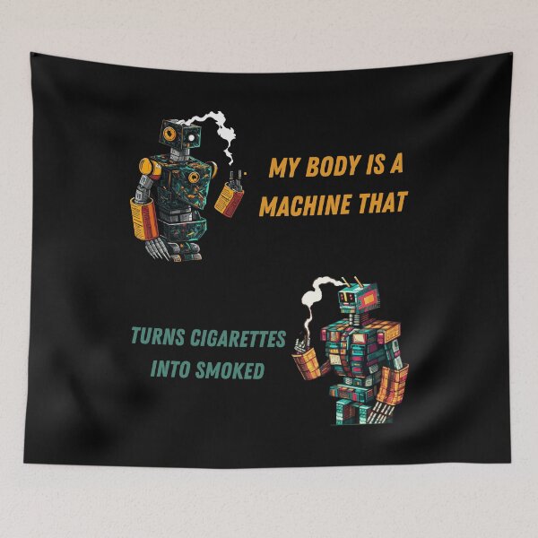 Item preview, My Body Is A Machine That Turns Cigarettes Into Smoked designed and sold by Cr4ftyCreations.