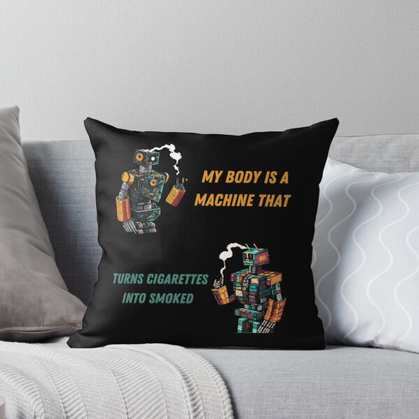 Item preview, My Body Is A Machine That Turns Cigarettes Into Smoked designed and sold by Cr4ftyCreations.
