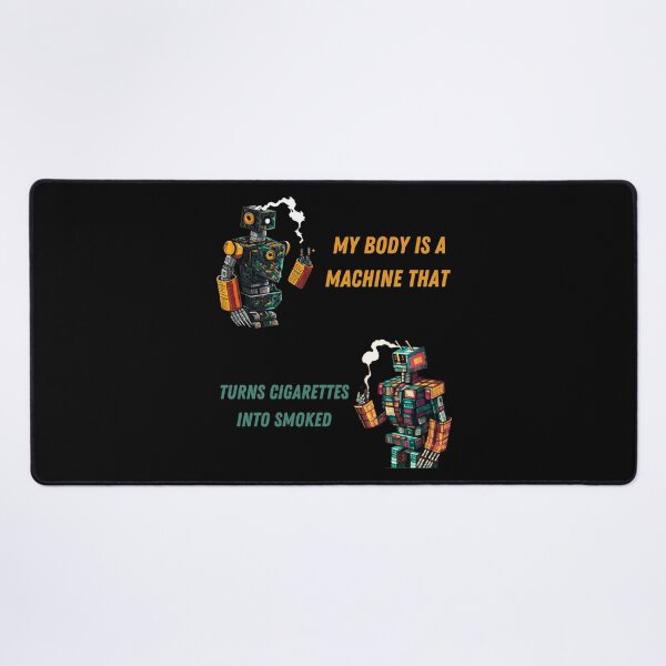 Item preview, My Body Is A Machine That Turns Cigarettes Into Smoked designed and sold by Cr4ftyCreations.