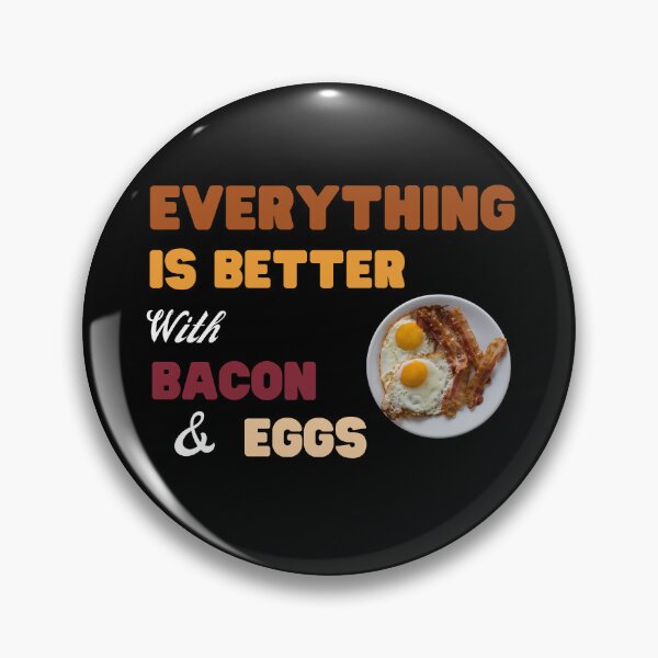 Item preview, Everything Is Better With Bacon And Eggs designed and sold by Novelty-Shirts.