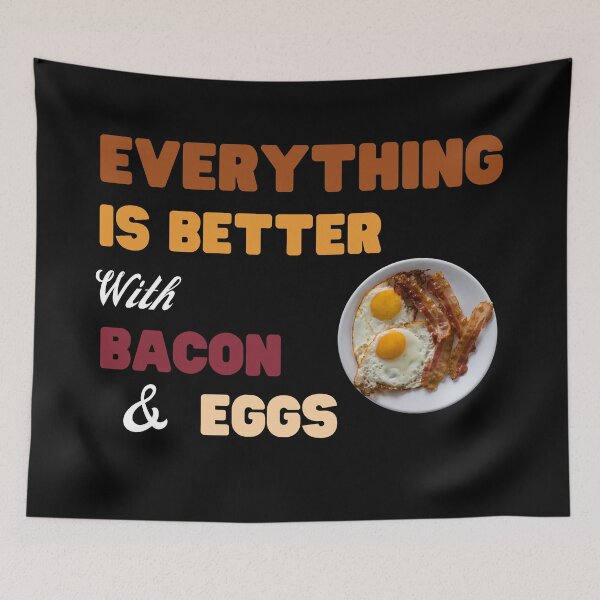 Item preview, Everything Is Better With Bacon And Eggs designed and sold by Novelty-Shirts.