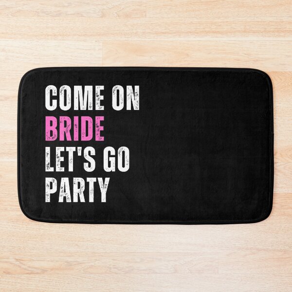 Item preview, Come On Bride Let's Go Party designed and sold by dogslovewindows.