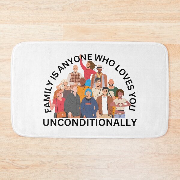 Item preview, Family is Anyone Who Loves You Unconditionally designed and sold by Novelty-Shirts.