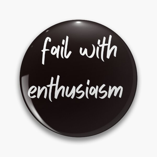 Item preview, Fail with Enthusiasm It's okay to make mistakes! Spread and stay positive and optimistic. Optimism is contagious!  designed and sold by soflanicole.