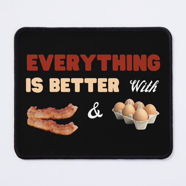 Item preview, Everything Is Better With Bacon And Eggs designed and sold by Novelty-Shirts.