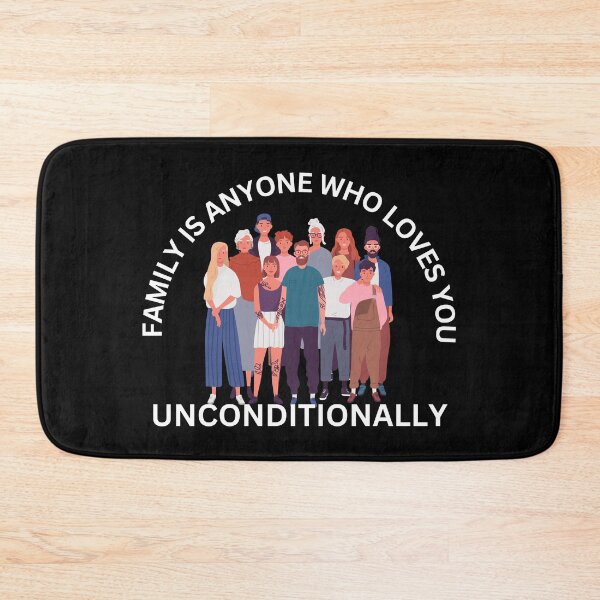 Item preview, Family is Anyone Who Loves You Unconditionally designed and sold by Novelty-Shirts.