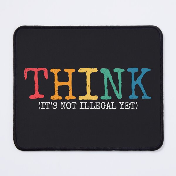 Item preview, Think it's not illegal yet. Inspirational quotes designed and sold by SweetLog.