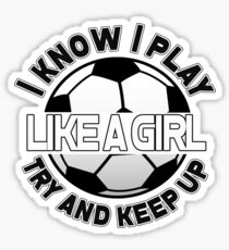 Ich weiß, dass ich wie ein Mädchen spiele, versuche und mach weiter so Sticker