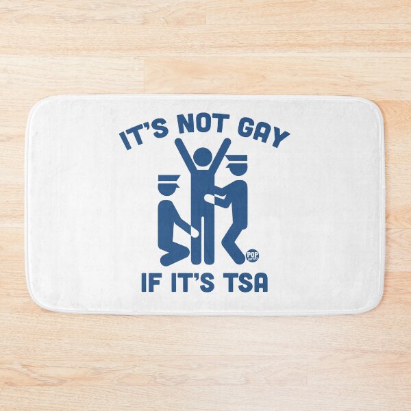 Item preview, It's not gay if its tsa designed and sold by TODD GOLDMAN.