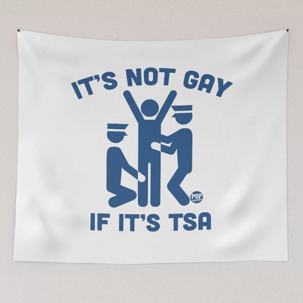 Item preview, It's not gay if its tsa designed and sold by TODD GOLDMAN.