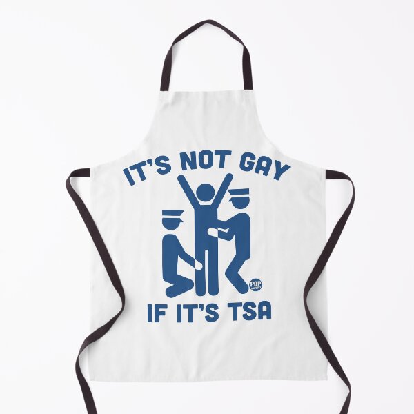 Item preview, It's not gay if its tsa designed and sold by TODD GOLDMAN.