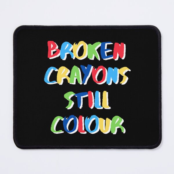 Item preview, Broken Crayons Still Colour designed and sold by kimberleyvh.