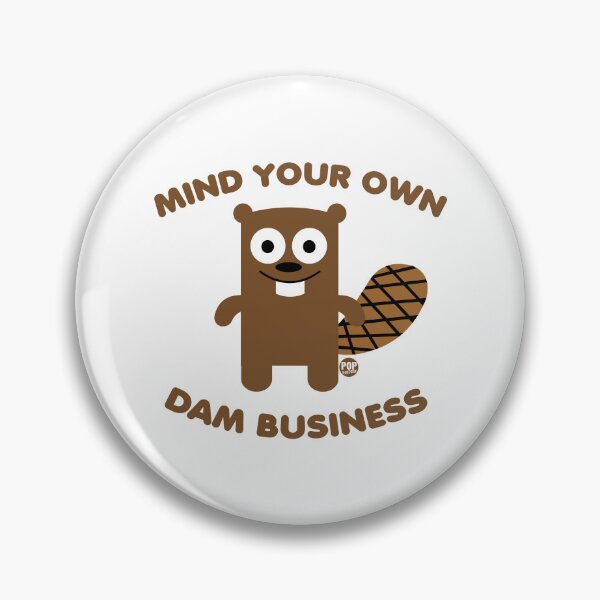 Item preview, Mind your own dam business designed and sold by TODD GOLDMAN.