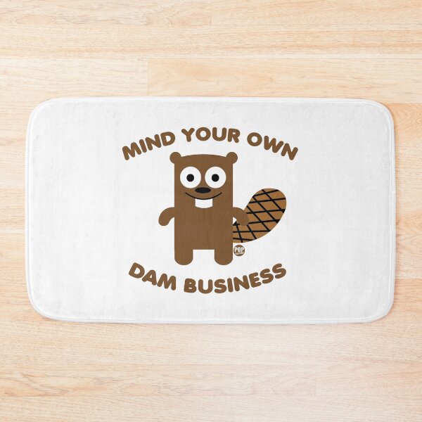 Item preview, Mind your own dam business designed and sold by TODD GOLDMAN.